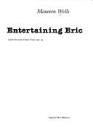 Entertaining Eric: Letters from the Home Front, 1941-44 - Wells, Maureen (Editor)