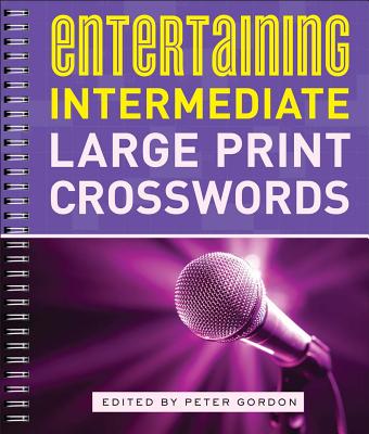 Entertaining Intermediate Large Print Crosswords - Gordon, Peter (Editor)