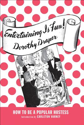 Entertaining Is Fun!: How to Be a Popular Hostess - Draper, Dorothy