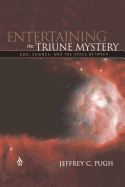 Entertaining the Triune Mystery: God, Science, and the Space Between