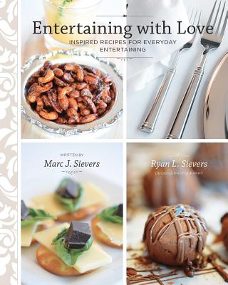 Entertaining with Love - Sievers, Marc J, and Sievers, Ryan L (Designer)