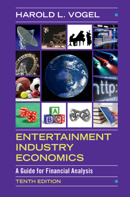 Entertainment Industry Economics: A Guide for Financial Analysis - Vogel, Harold L.