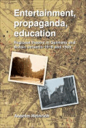 Entertainment, Propaganda, Education: Regional Theatre in Germany and Britain Between 1918 and 1945 - Heinrich, Anselm