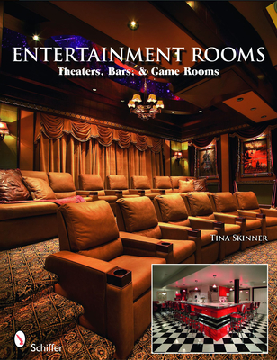 Entertainment Rooms: Home Theaters, Bars, and Game Rooms - Skinner, Tina, PhD