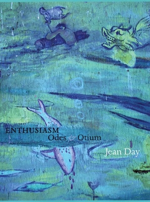 Enthusiasm: Odes & Otium - Day, Jean