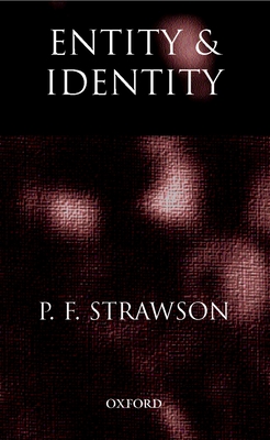 Entity and Identity: And Other Essays - Strawson, P F