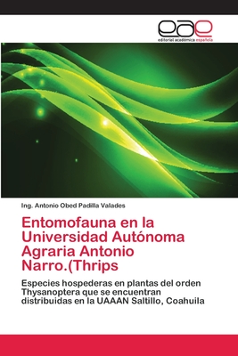 Entomofauna en la Universidad Aut?noma Agraria Antonio Narro.(Thrips - Padilla Valades, Ing Antonio Obed