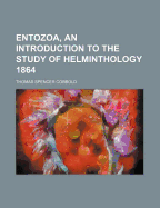 Entozoa, an Introduction to the Study of Helminthology 1864