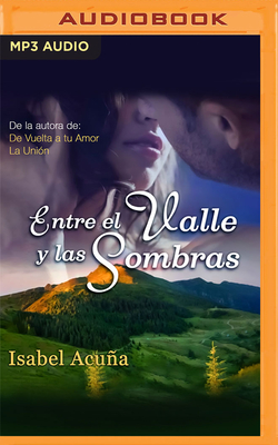 Entre El Valle Y Las Sombras - Acua, Isabel, and Tinoco, Juan Carlos (Read by), and Vargas, Juliana (Read by)