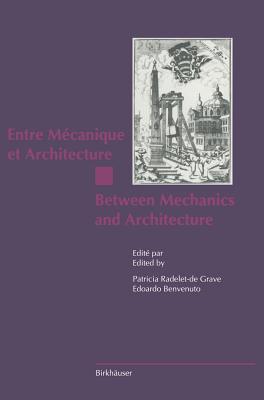 Entre Mcanique Et Architecture / Between Mechanics and Architecture - Radelet-de Grave, Patricia (Editor), and Benvenuto, Edoardo (Editor)