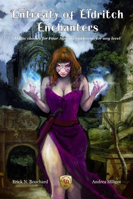 Entreaty of Eldritch Enchanters: Magic classes for Four Against Darkness, for any level - Bouchard, Erick N