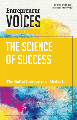 Entrepreneur Voices on the Science of Success - The Staff of Entrepreneur Media, Inc, and Small, Jonathan (Editor)