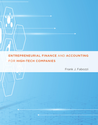 Entrepreneurial Finance and Accounting for High-Tech Companies - Fabozzi, Frank J