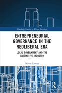 Entrepreneurial Governance in the Neoliberal Era: Local Government and the Automotive Industry