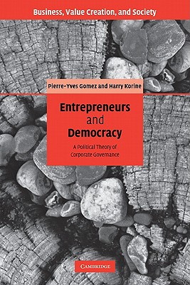 Entrepreneurs and Democracy: A Political Theory of Corporate Governance - Gomez, Pierre-Yves, and Korine, Harry