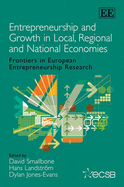 Entrepreneurship and Growth in Local, Regional and National Economies: Frontiers in European Entrepreneurship Research