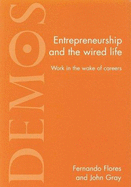Entrepreneurship and the Wired Life: Work in the Wake of Careers - Flores, Fernando, and Gray, John