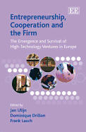 Entrepreneurship, Cooperation and the Firm: The Emergence and Survival of High-Technology Ventures in Europe