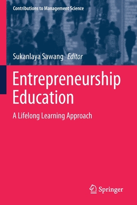 Entrepreneurship Education: A Lifelong Learning Approach - Sawang, Sukanlaya (Editor)