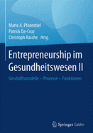 Entrepreneurship Im Gesundheitswesen II: Geschftsmodelle - Prozesse - Funktionen