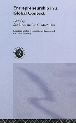 Entrepreneurship in a Global Context - Birley, Sue (Editor), and MacMillan, Ian (Editor)