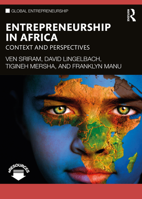 Entrepreneurship in Africa: Context and Perspectives - Sriram, Ven, and Lingelbach, David, and Mersha, Tigineh