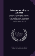 Entrepreneurship in America: Overview of SBA Programs in Alaska: Field Hearing Before the Committee on Small Business, United States Senate, One Hundred Fourth Congress, First Session, August 16, 1995