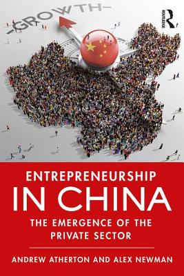 Entrepreneurship in China: The Emergence of the Private Sector - Atherton, Andrew, and Newman, Alex