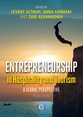 Entrepreneurship in Hospitality and Tourism: A global perspective 2nd edition - Altinay, Levent (Editor), and Farmaki, Anna (Editor), and Alrawadieh, Zaid (Editor)