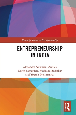 Entrepreneurship in India - Newman, Alexander, and North-Samardzic, Andrea, and Bedarkar, Madhura
