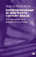 Entrepreneurship in Nineteenth-Century Brazil: The Formation of a Business Environment