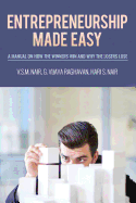 Entrepreneurship Made Easy: A Manual on How the Winners Win and Why the Losers Lose