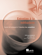 Entretien ? la m?thadone: Guide de traitement ? l'intention des conseillers