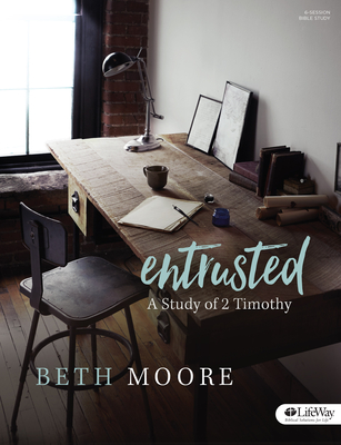 Entrusted - Bible Study Book: A Study of 2 Timothy - Moore, Beth