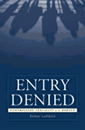 Entry Denied: Controlling Sexuality at the Border - Luibheid, Eithne
