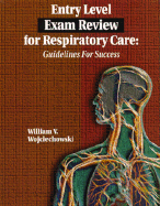 Entry-Level Exam Review for Respiratory Care: Guidelines for Success - Wojciechowski, William V