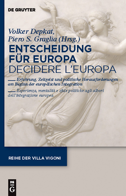 Entscheidung F?r Europa - Decidere l'Europa - Depkat, Volker (Editor), and Graglia, Piero (Editor)