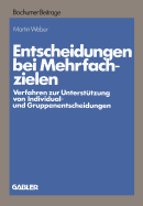 Entscheidungen Bei Mehrfachzielen: Verfahren Zur Untersttzung Von Individual- Und Gruppenentscheidungen