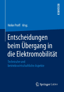 Entscheidungen Beim bergang in Die Elektromobilitt: Technische Und Betriebswirtschaftliche Aspekte