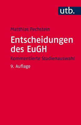 Entscheidungen Des Eugh: Kommentierte Studienauswahl - Pechstein, Matthias (Editor)