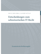 Entscheidungen zum schweizerischen IT-Recht: Kommentierte Studienausgabe