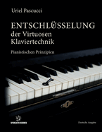 Entschlsselung Der Virtuosen Klaviertechnik: Pianistischen Prinzipien