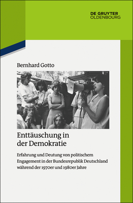 Entt?uschung in der Demokratie - Gotto, Bernhard