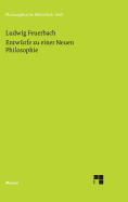 Entw?rfe Zu Einer Neuen Philosophie - Jaeschke, Walter (Editor), and Feuerbach, Ludwig, and Schuffenhauer, Werner (Editor)