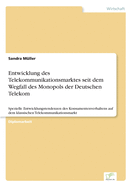 Entwicklung des Telekommunikationsmarktes seit dem Wegfall des Monopols der Deutschen Telekom: Spezielle Entwicklungstendenzen des Konsumentenverhaltens auf dem klassischen Telekommunikationsmarkt