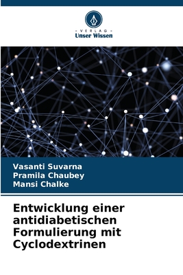 Entwicklung einer antidiabetischen Formulierung mit Cyclodextrinen - Suvarna, Vasanti, and Chaubey, Pramila, and Chalke, Mansi