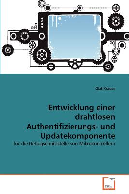 Entwicklung Einer Drahtlosen Authentifizierungs- Und Updatekomponente - Krause, Olaf