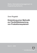 Entwicklung einer Methodik zur Flexibilittsbewertung von Produktionssystemen: Messung von Mengen-, Mix- und Erweiterungsflexibilitt zur Bewltigung von Planungsunsicherheiten in der Produktion