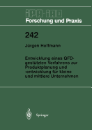 Entwicklung Eines Qfd-Gesttzten Verfahrens Zur Produktplanung Und -Entwicklung Fr Kleine Und Mittlere Unternehmen