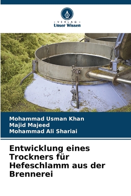 Entwicklung eines Trockners f?r Hefeschlamm aus der Brennerei - Khan, Mohammad Usman, and Majeed, Majid, and Shariai, Mohammad Ali